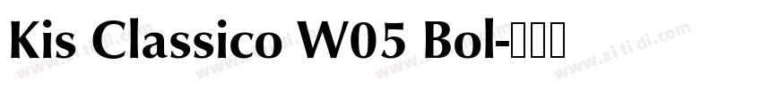 Kis Classico W05 Bol字体转换 Kis Classico W05 Bol字体转换
